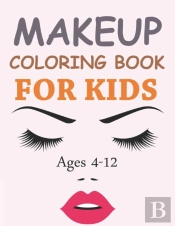 Makeup Coloring Book For Kids Ages 4-12