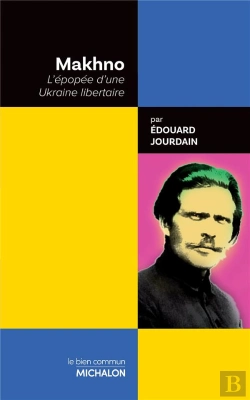 Bertrand.pt - Makhno. L'Épopée D'Une Ukraine Libertaire