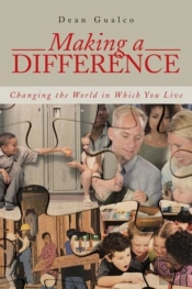 Making A Difference: Changing The World In Which You Live