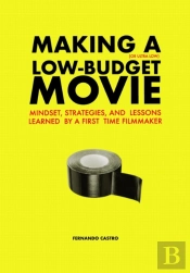 Making A Low-Budget Movie: Mindset, Stra