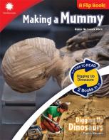 Making A Mummy & Digging Up Dinosaurs