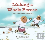 Making A Whole Person: Traditional Inuit Education