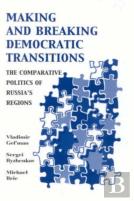 Making And Breaking Democratic Transitions