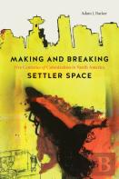Making And Breaking Settler Space