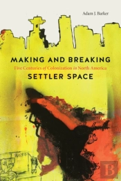 Making And Breaking Settler Space