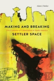 Making And Breaking Settler Space