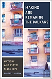 Making And Remaking The Balkans