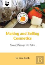 Making And Selling Cosmetics - Sweet Orange Lip Balm