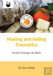 Making And Selling Cosmetics - Sweet Orange Lip Balm