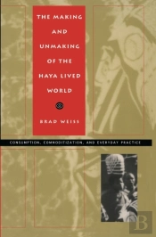 Making And Unmaking Of The Haya Lived World