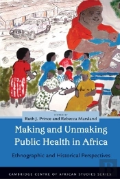 Making And Unmaking Public Health In Africa