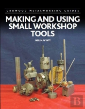 Making And Using Small Workshop Tools