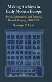Making Archives In Early Modern Europe