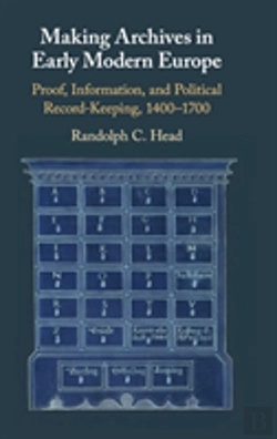 Bertrand.pt - Making Archives In Early Modern Europe