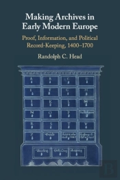 Making Archives In Early Modern Europe