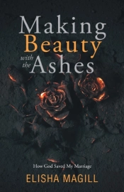 Making Beauty With The Ashes: How God Sa