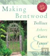 Making Bentwood Trellises, Arbors, Gates And Fences