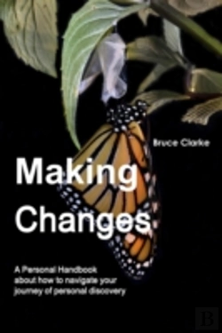 Bertrand.pt - Making Changes : A Personal Handbook About How To Navigate Your Journey Of Personal Discovery