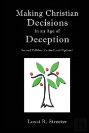 Making Christian Decisions In An Age Of Deception