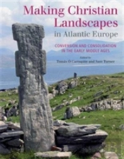 Making Christian Landscapes In Atlantic Europe