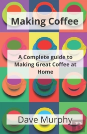 Making Coffee: A Guide To Storing, Grind