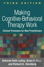 Making Cognitive-Behavioral Therapy Work, Third Edition