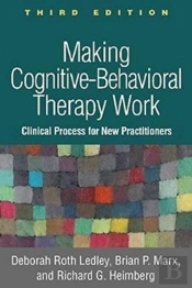 Making Cognitive-Behavioral Therapy Work, Third Edition