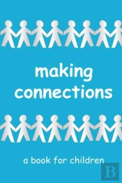 Making Connections - A Book For Children