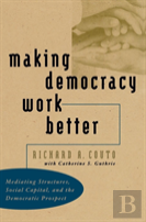 Making Democracy Work Better