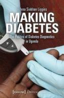 Making Diabetes Â€“ The Politics Of Diabetes Diagnostics In Uganda