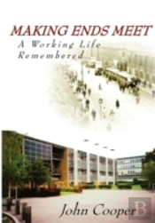 Making Ends Meet -  A Working Life Remem