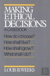 Making Ethical Decisions: A Casebook