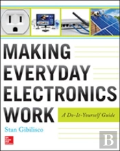 Making Everyday Electronics Work: A Do-It-Yourself Guide