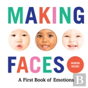 Making Faces: A First Book Of Emotions
