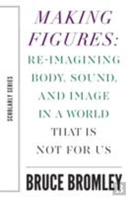 Bertrand.pt - Making Figures Â€“ Reimagining Body, Sound, And Image In A World That Is Not For Us