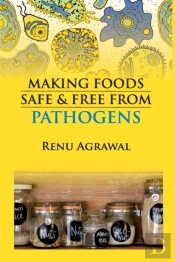 Making Foods Safe And Free From Pathogens (Co-Published With Crc Press,Uk)