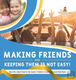 Bertrand.pt - Making Friends And Keeping Them Is Not Easy! | How To Be A Good Friend For Kids Grade 5 | Children'S Friendship & Social Skills Books