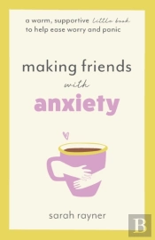 Making Friends With Anxiety