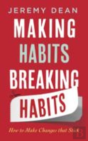 Making Habits, Breaking Habits
