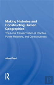 Making Histories And Constructing Human Geographies