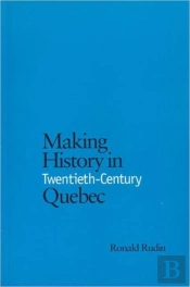 Making History In Twentieth-Century Quebec