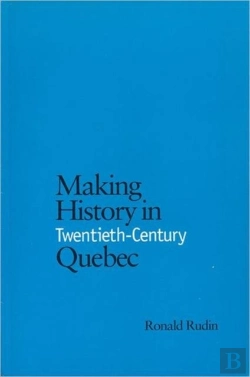Bertrand.pt - Making History In Twentieth-Century Quebec