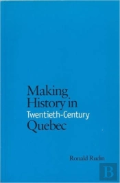 Making History In Twentieth-Century Quebec