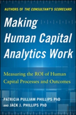 Bertrand.pt - Making Human Capital Analytics Work: Measuring The Roi Of Human Capital Processes And Outcomes