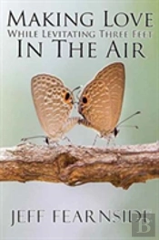 Making Love While Levitating Three Feet In The Air