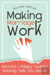 Making Marriage Work: Secrets Of Happy C