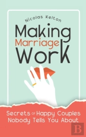Making Marriage Work: Secrets Of Happy C
