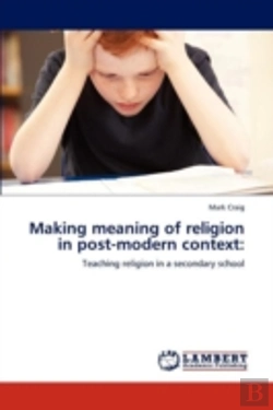 Bertrand.pt - Making Meaning Of Religion In Post-Modern Context: