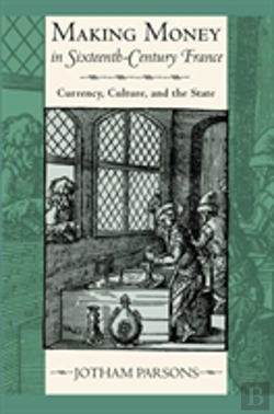 Bertrand.pt - Making Money In Sixteenth-Century France