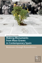 Making Monuments From Mass Graves In Contemporary Spain